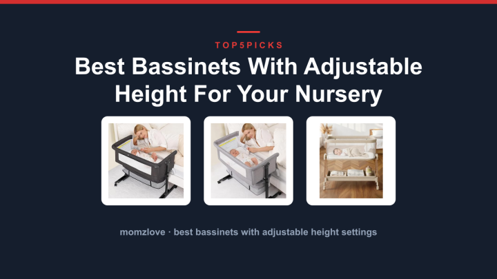 Best Bassinets With Adjustable Height For Your Nursery