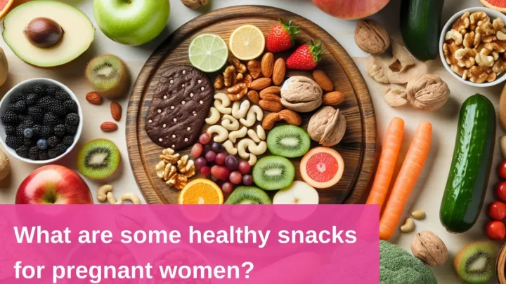 Quick & Healthy Pregnancy Snacks for Busy Moms